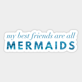 My Best Friends Are All Mermaids Sticker